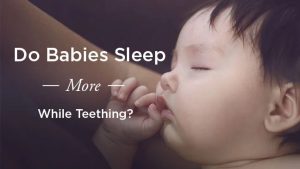 Read more about the article Do Teething Babies Sleep More: The Surprising Reason