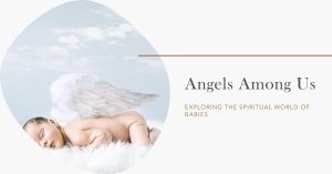 Read more about the article Do Babies See Angels: The Answer is Wondering