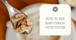 Read more about the article Can You Mix Baby Cereal With Water: Helpful Tips about This