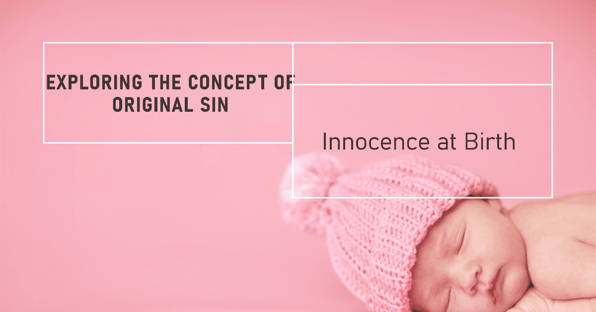 You are currently viewing Are Babies Born With Sin? Unveiling the Truth.