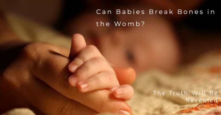 Can Babies Break Bones in the Womb?