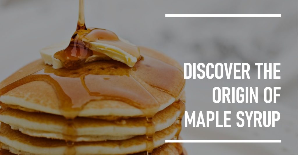 Where Does Maple Syrup Come From