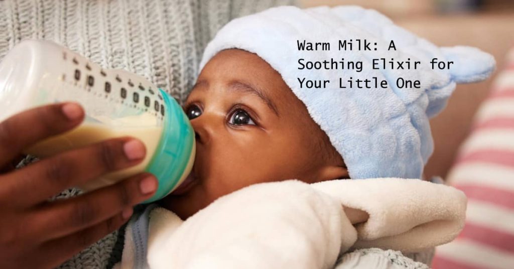 Benefits of Warm Milk for Babies