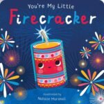Sparkling Joy: A Review of You’re My Little Firecracker