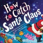 Catching Christmas Magic: A Review of How to Catch Santa Claus