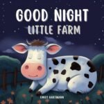 Dreamy Nights on the Little Farm: A Sweet Bedtime Adventure for Tiny Tots