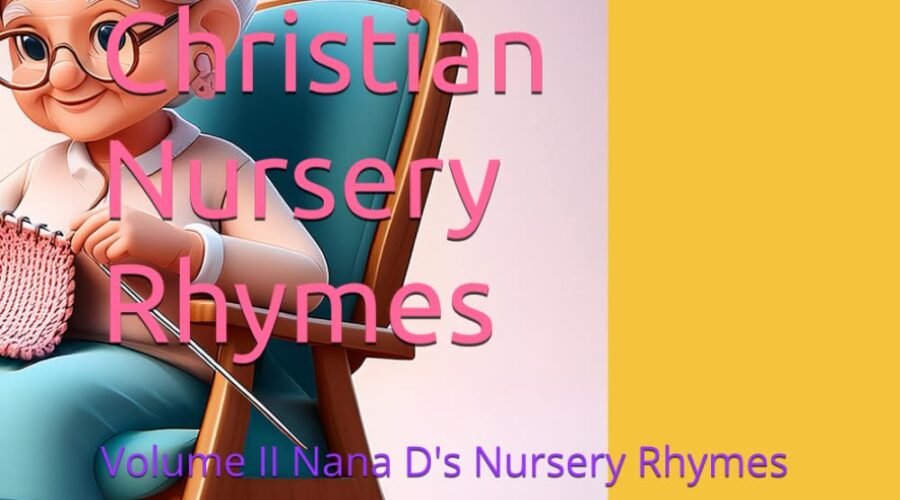 Whimsical Wonders: A Heartfelt Review of Nana D's Christian Nursery Rhymes Volume II